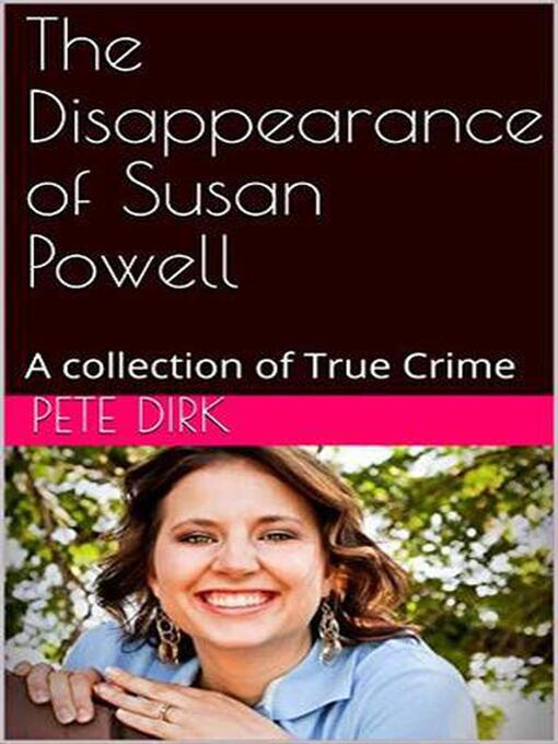 Title details for The Disappearance of Susan Powell by Pete Dirk - Available